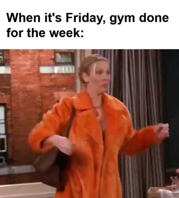 When It's Friday Gym Done For The Week