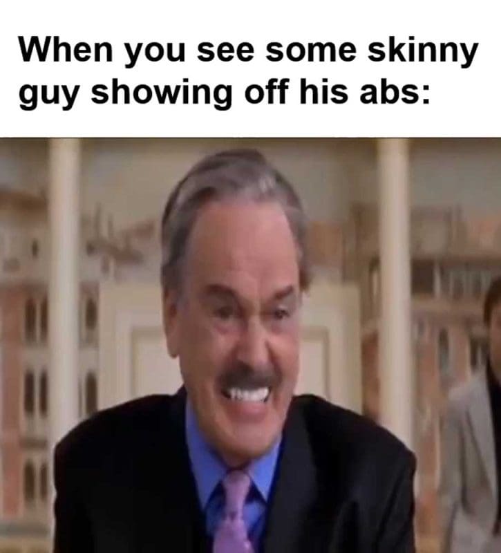 When You See Some Skinny Guy Showing Off His Abs