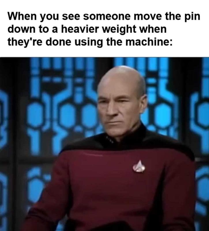 When You See Someone Move The Pin Down To A Heavier Weight When They're Done Using The Machine