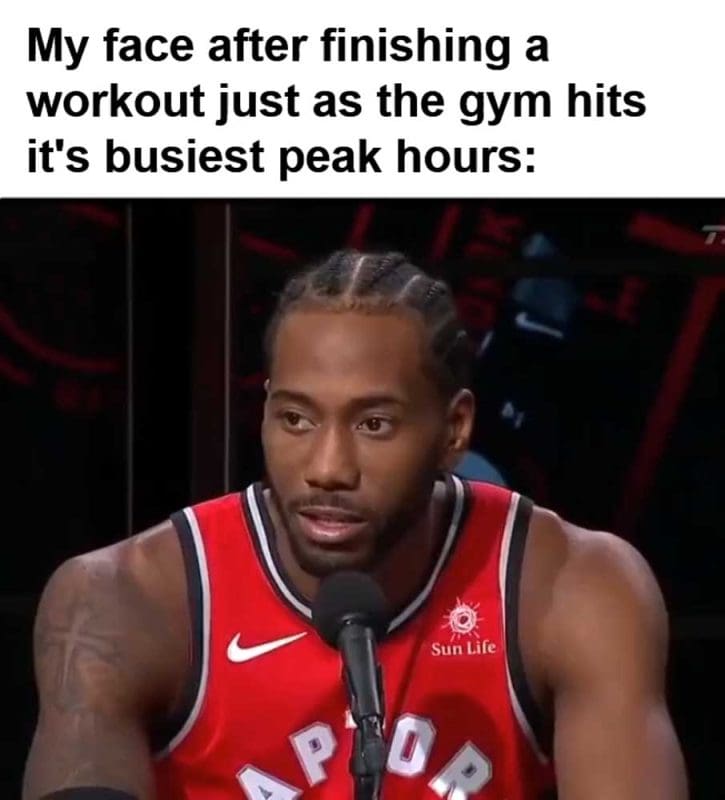 My Face After Finishing A Workout Just As The Gym Hits It's Busiest Peak Hours
