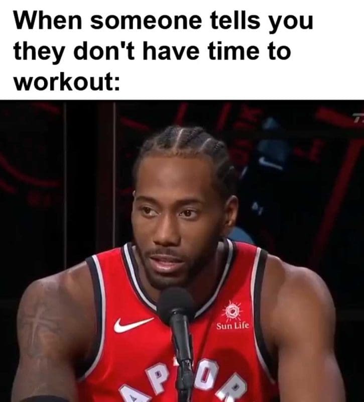 When Someone Tells You They Don't Have Time To Workout