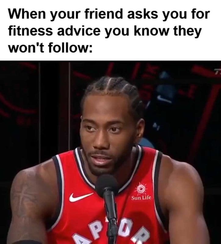 When Your Friend Asks You For Fitness Advice You Know They Won't Follow