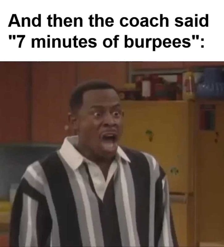 And Then The Coach Said Minutes Of Burpees