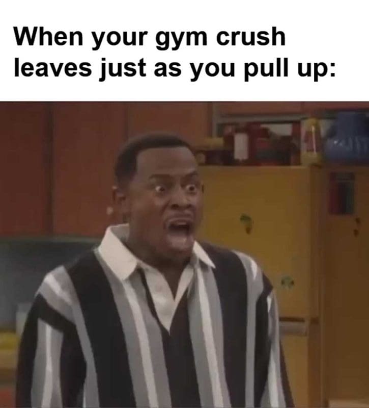When Your Gym Crush Leaves Just As You Pull Up