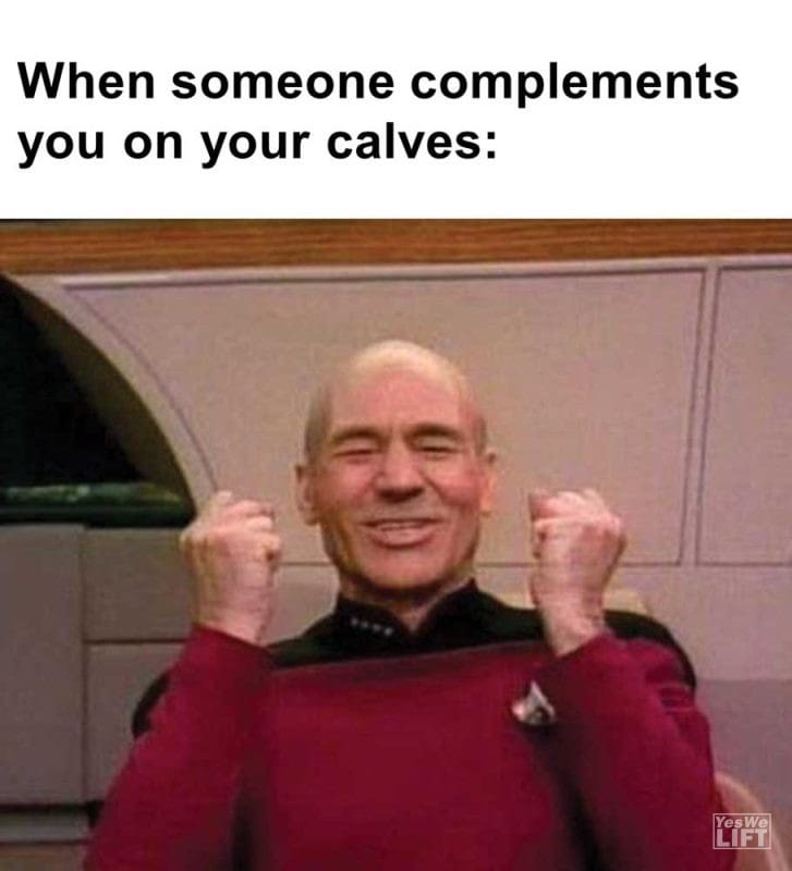 When Someone Complements You On Your Calves