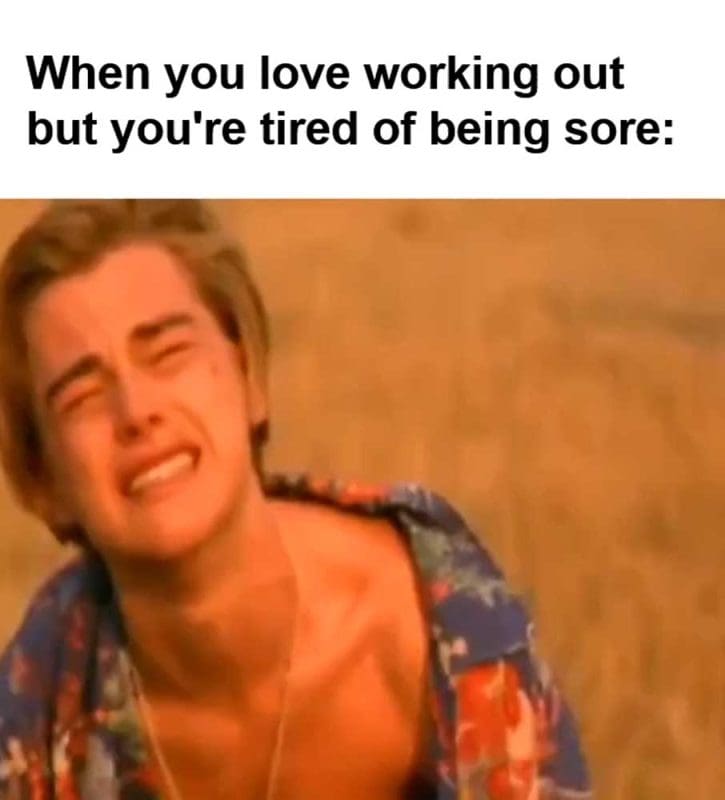 When You Love Working Out But You're Tired Of Being Sore