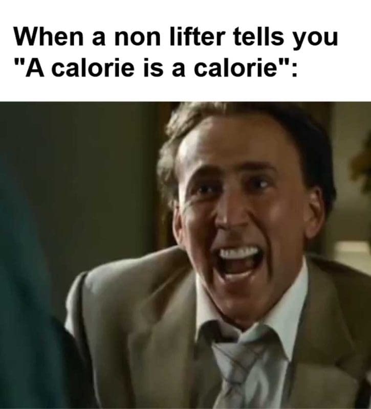 When A Non Lifter Tells You A Calorie Is A Calorie