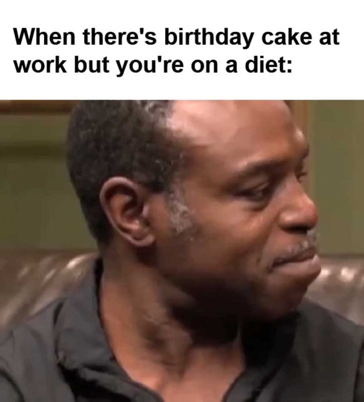 When There's Birthday Cake At Work But You're On A Diet