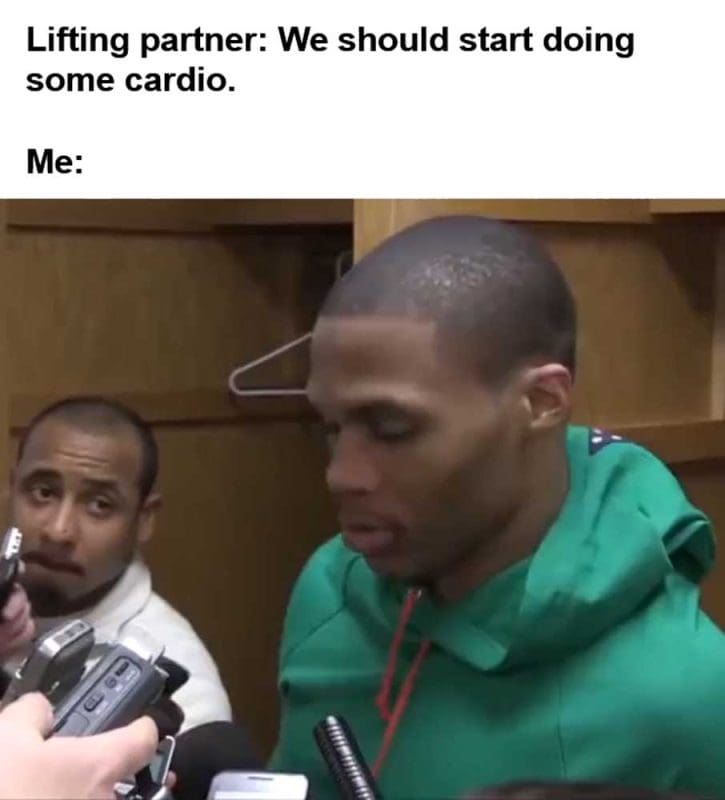 Lifting Partner We Should Start Doing Some Cardio Me