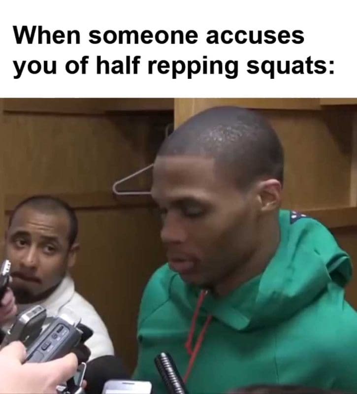 When Someone Accuses You Of Half Repping Squats