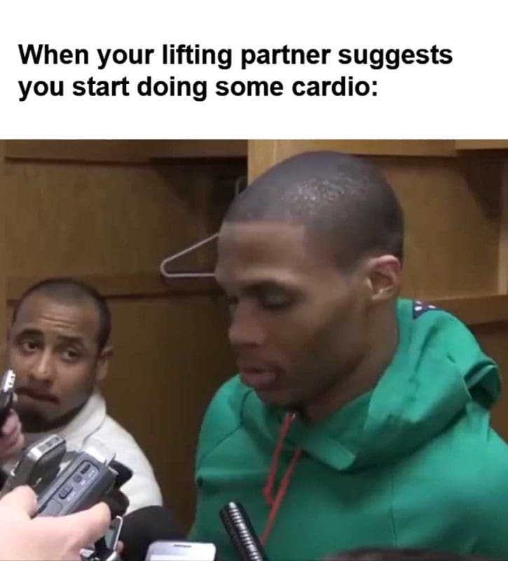 When Your Lifting Partner Suggests You Start Doing Some Cardio
