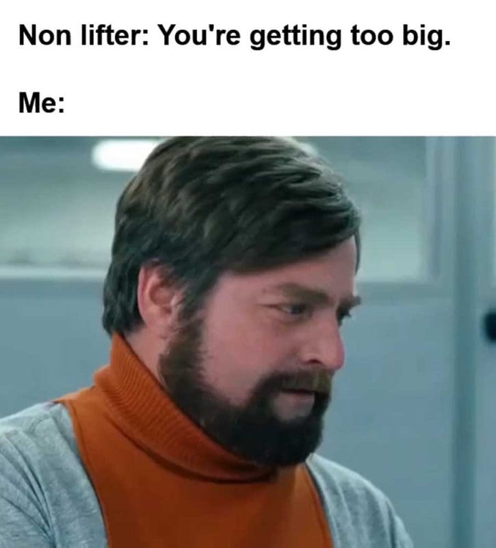 Non Lifter You're Getting Too Big Me