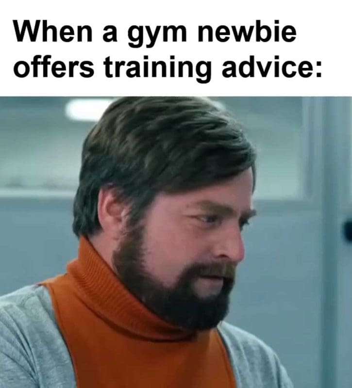 When A Gym Newbie Offers Training Advice