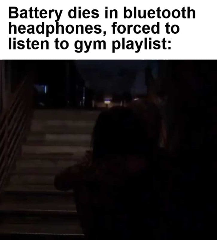 Battery Dies In Bluetooth Headphones Forced To Listen To Gym Playlist