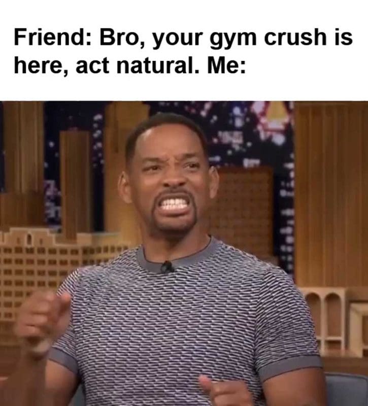 Friend Bro Your Gym Crush Is Here Act Natural Me