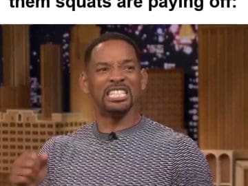 When Someone Tells You Them Squats Are Paying Off