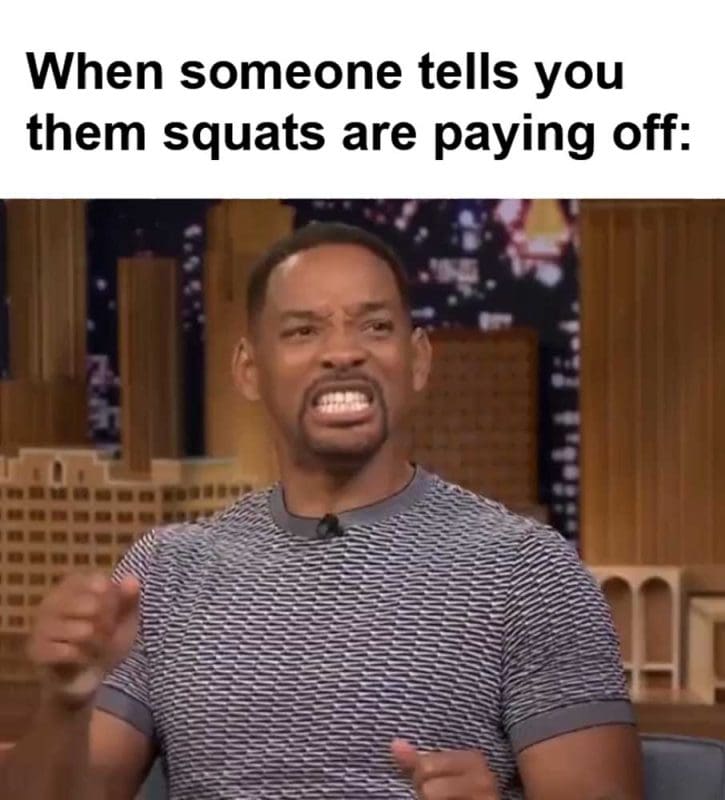 When Someone Tells You Them Squats Are Paying Off