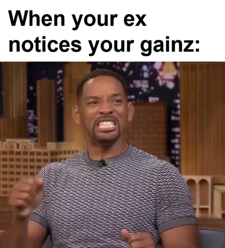 When Your Ex Notices Your Gainz