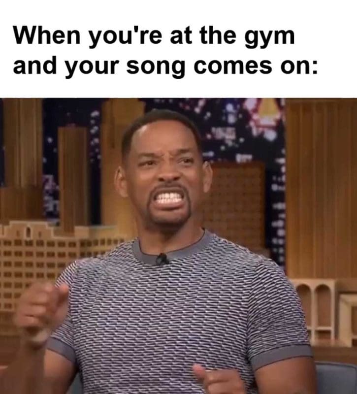 When You're At The Gym And Your Song Comes On
