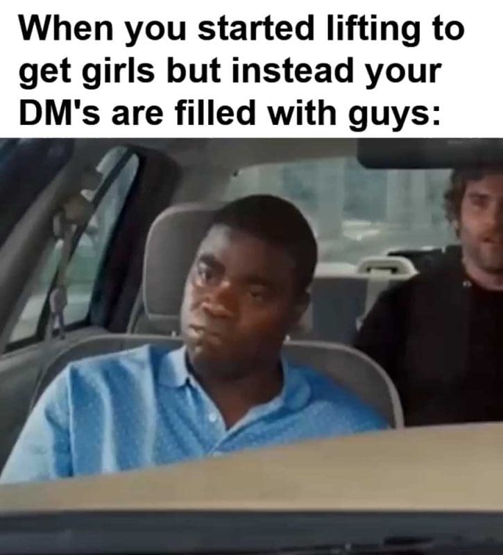 When You Started Lifting To Get Girls But Instead Your Dm's Are Filled With Guys
