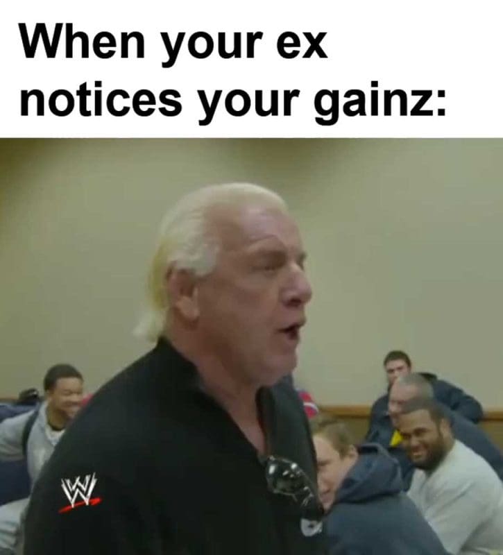 When Your Ex Notices Your Gainz