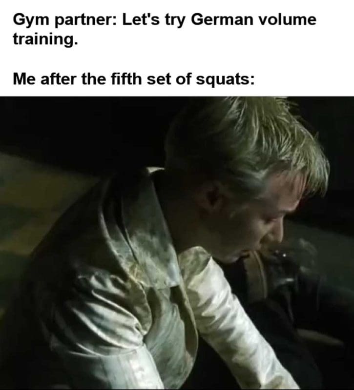 Gym Partner Let's Try German Volume Training Me After The Fifth Set Of Squats