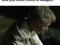 When You've Been Cutting All Day And You Come Home To Lasagne