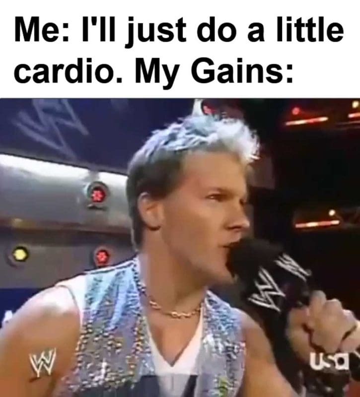 Me I'll Just Do A Little Cardio My Gains