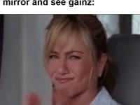 My Face When I Look In The Mirror And See Gainz