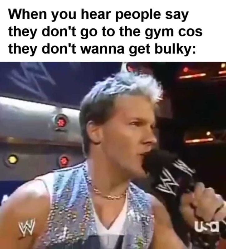 When You Hear People Say They Don't Go To The Gym Cos They Don't Wanna Get Bulky