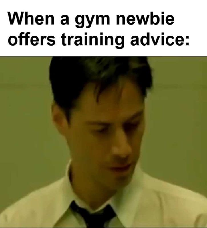 When A Gym Newbie Offers Training Advice