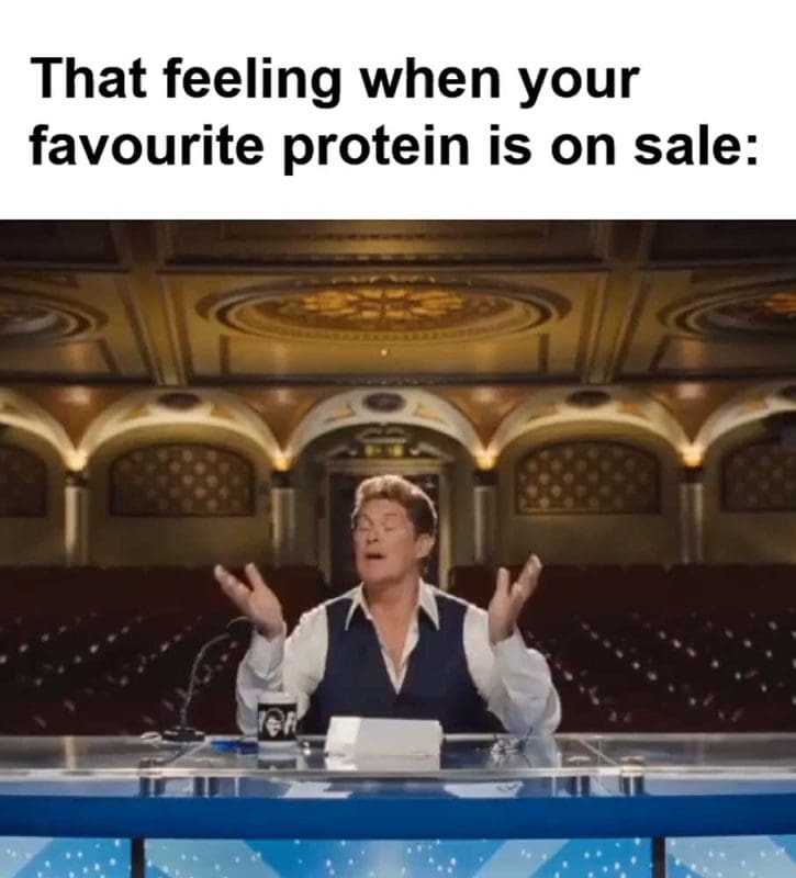 That Feeling When Your Favourite Protein Is On Sale