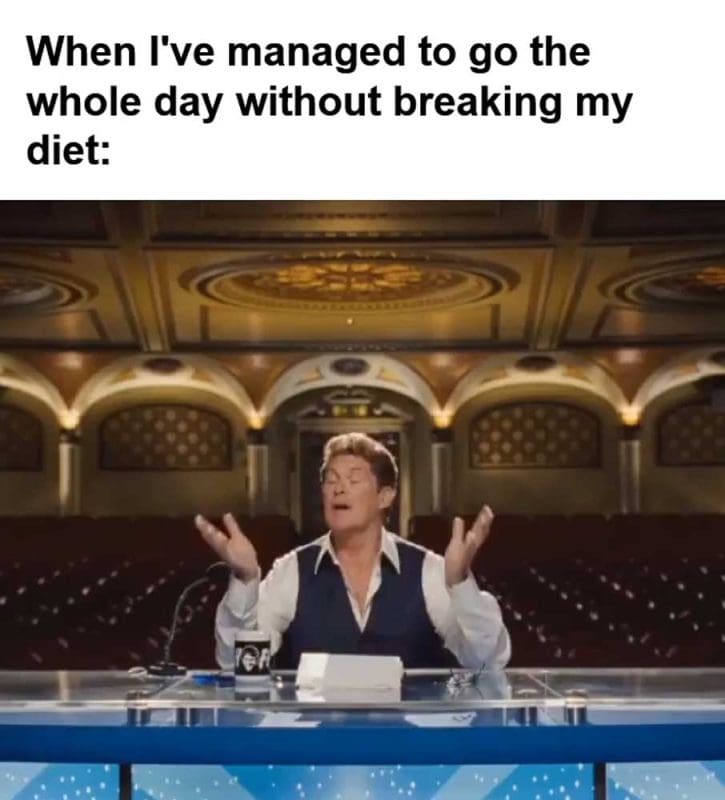 When I've Managed To Go The Whole Day Without Breaking My Diet