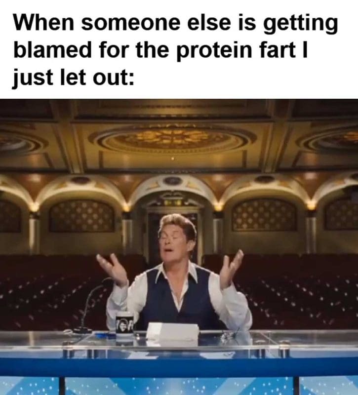 When Someone Else Is Getting Blamed For The Protein Fart I Just Let Out
