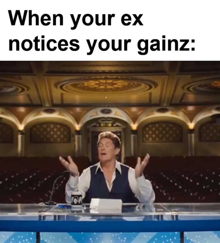 When Your Ex Notices Your Gainz