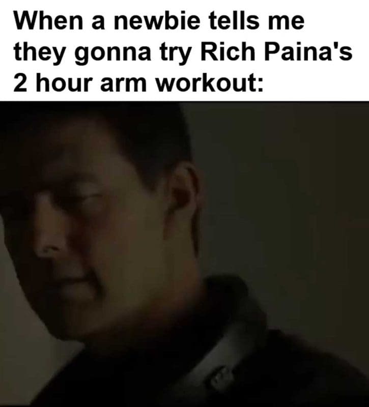 When A Newbie Tells Me They Gonna Try Rich Paina's Hour Arm Workout
