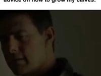 When Someone Tries Giving Me Advice On How To Grow My Calves