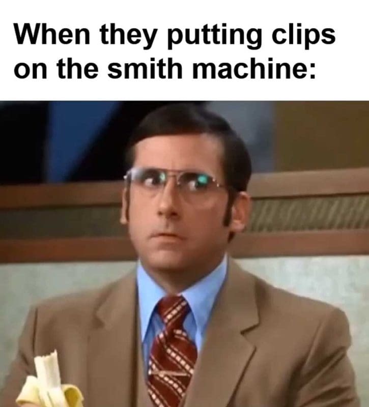 When They Putting Clips On The Smith Machine