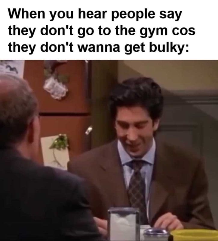When You Hear People Say They Don't Go To The Gym Cos They Don't Wanna Get Bulky