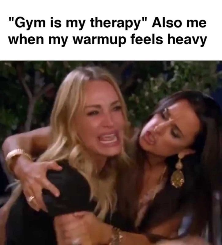Gym Is My Therapy Also Me When My Warmup Feels Heavy