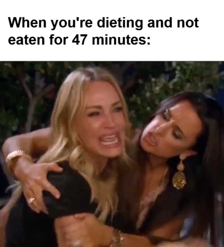 When You're Dieting And Not Eaten For Minutes