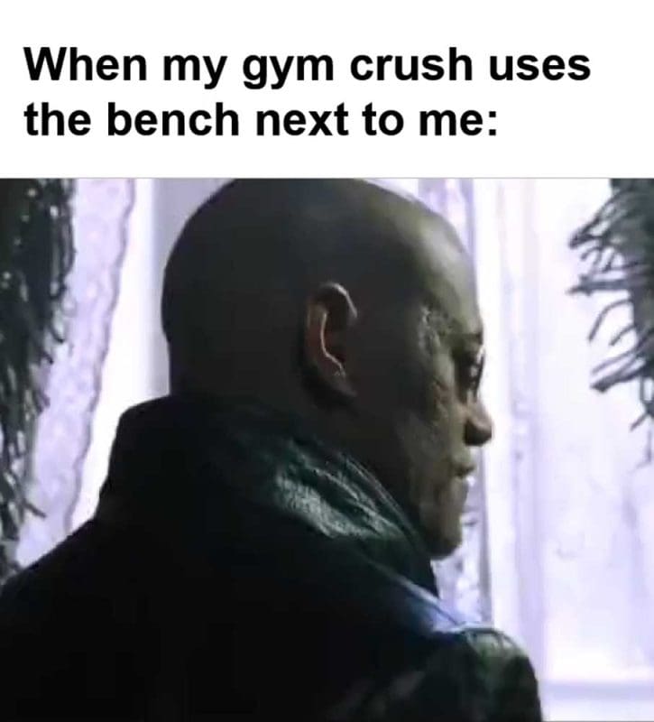 When My Gym Crush Uses The Bench Next To Me