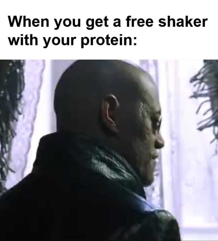 When You Get A Free Shaker With Your Protein