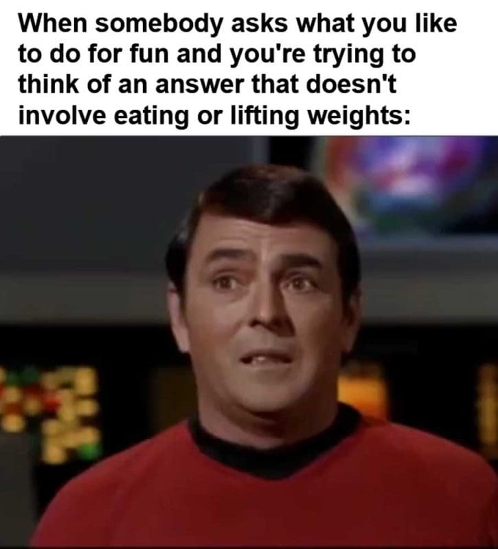 When Somebody Asks What You Like To Do For Fun And You're Trying To Think Of An Answer That Do