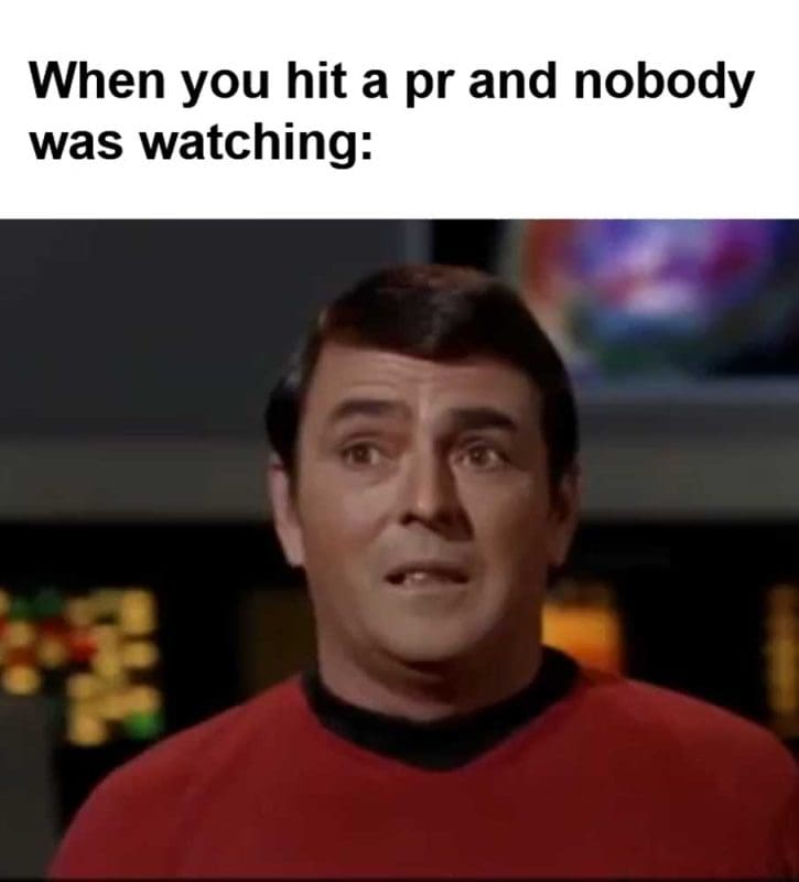 When You Hit A Pr And Nobody Was Watching
