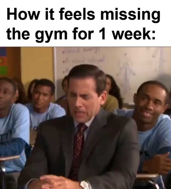 How It Feels Missing The Gym For Week