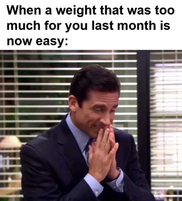 When A Weight That Was Too Much For You Last Month Is Now Easy