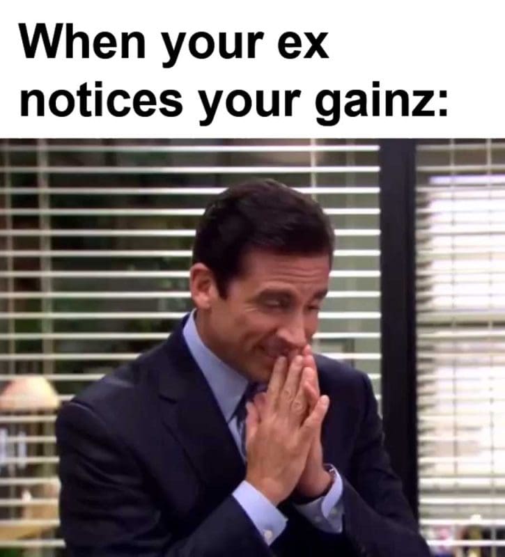 When Your Ex Notices Your Gainz