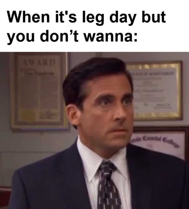 When It's Leg Day But You Dont Wanna