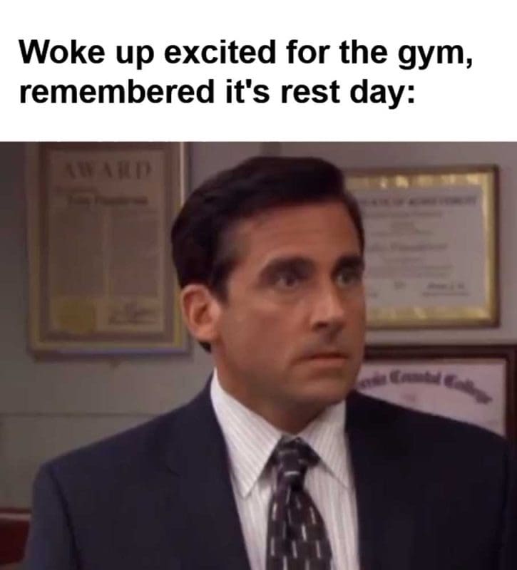Woke Up Excited For The Gym Remembered It's Rest Day
